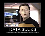 Data does not understand why he sucks.