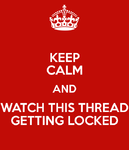 To The Haters, and Toxic Fans-keep-calm-watch-thread-getting-locked.png
